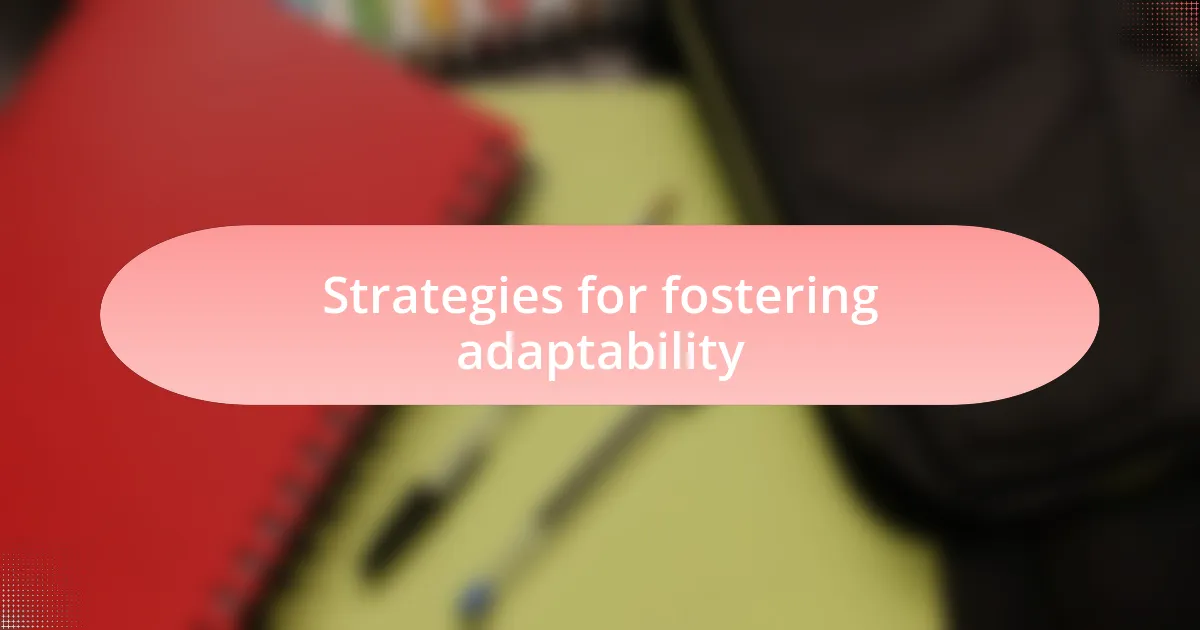 Strategies for fostering adaptability