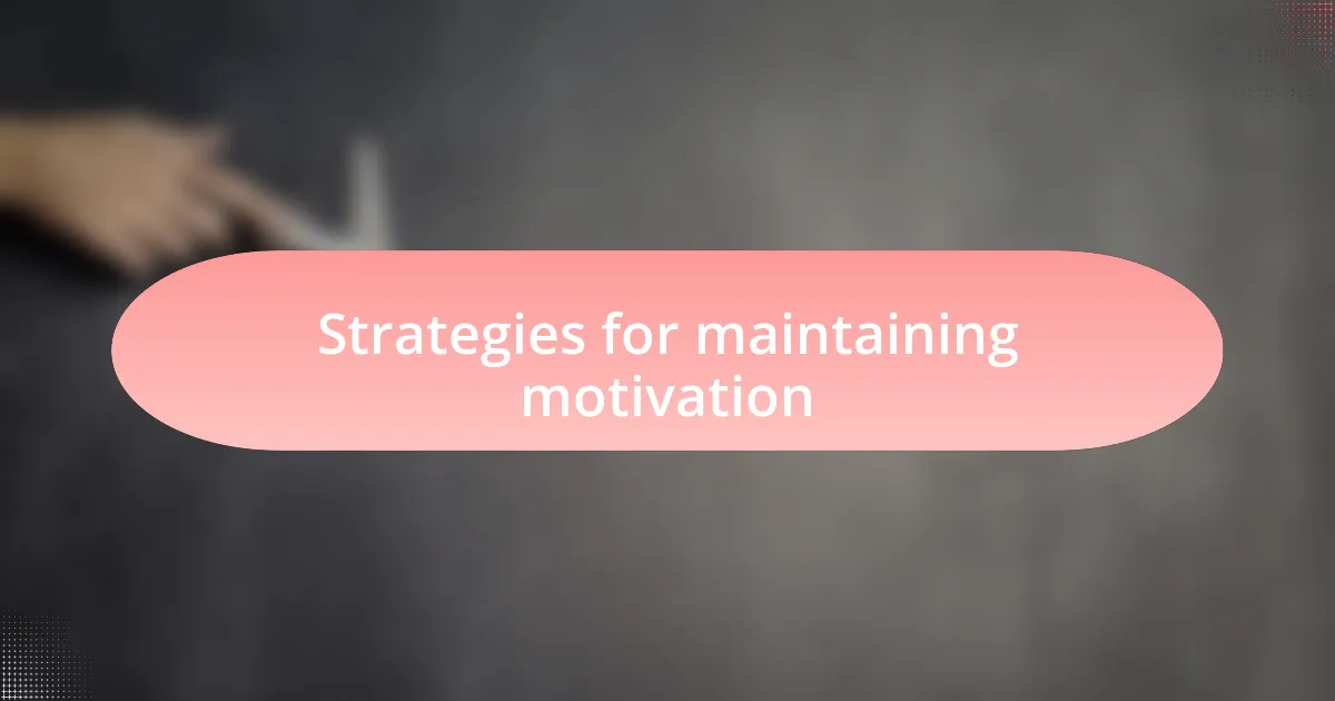 Strategies for maintaining motivation