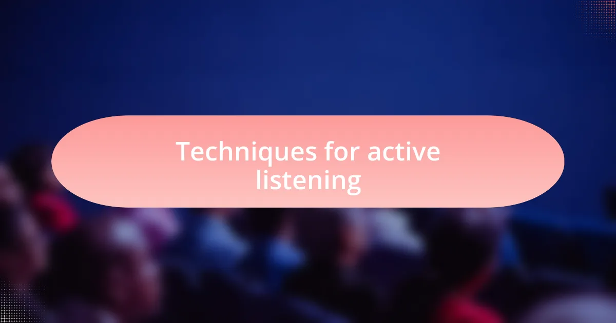 Techniques for active listening