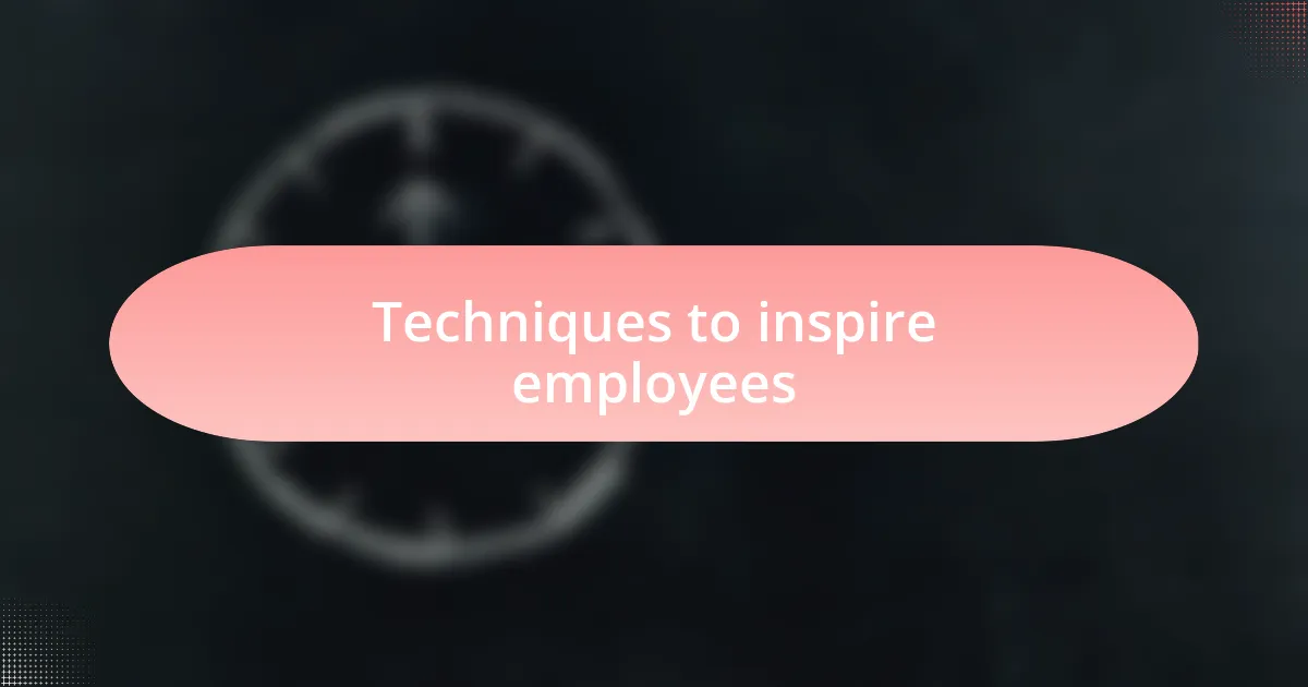 Techniques to inspire employees