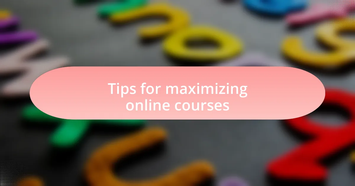 Tips for maximizing online courses