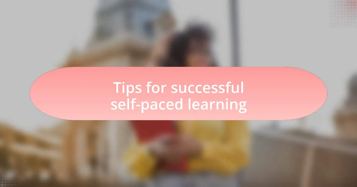 Tips for successful self-paced learning