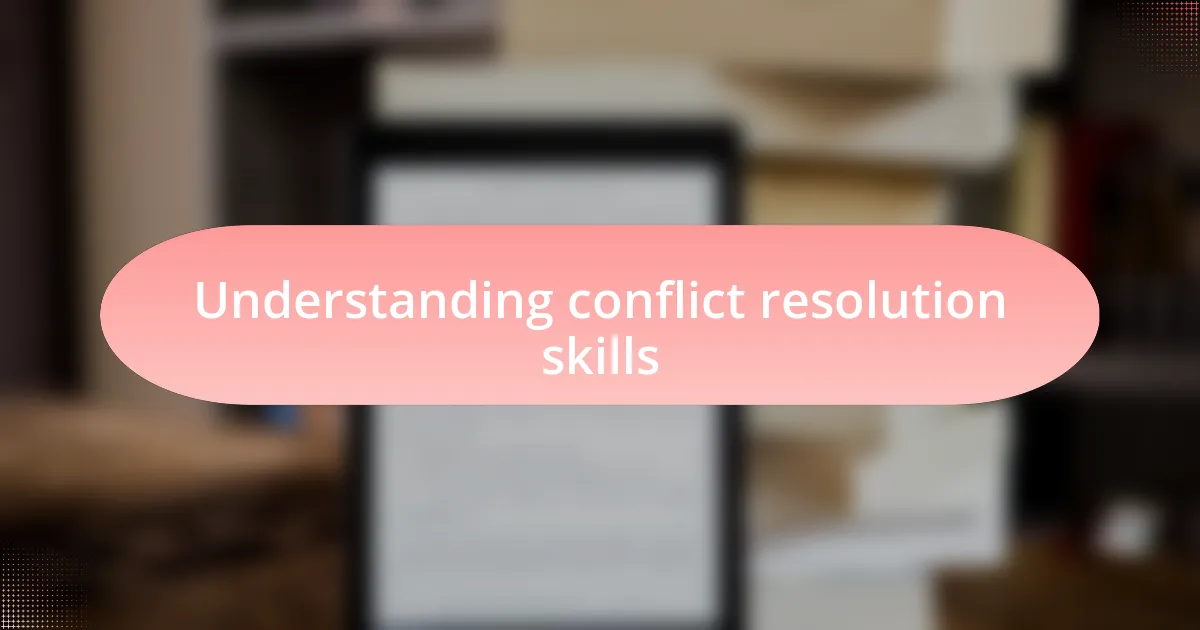 Understanding conflict resolution skills