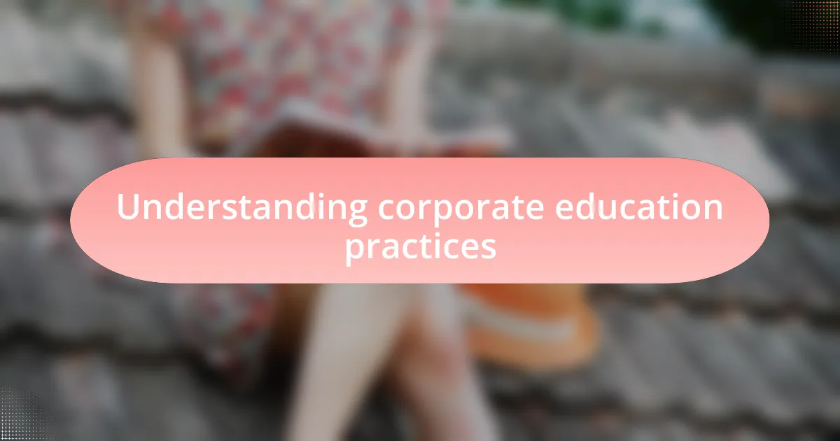 Understanding corporate education practices