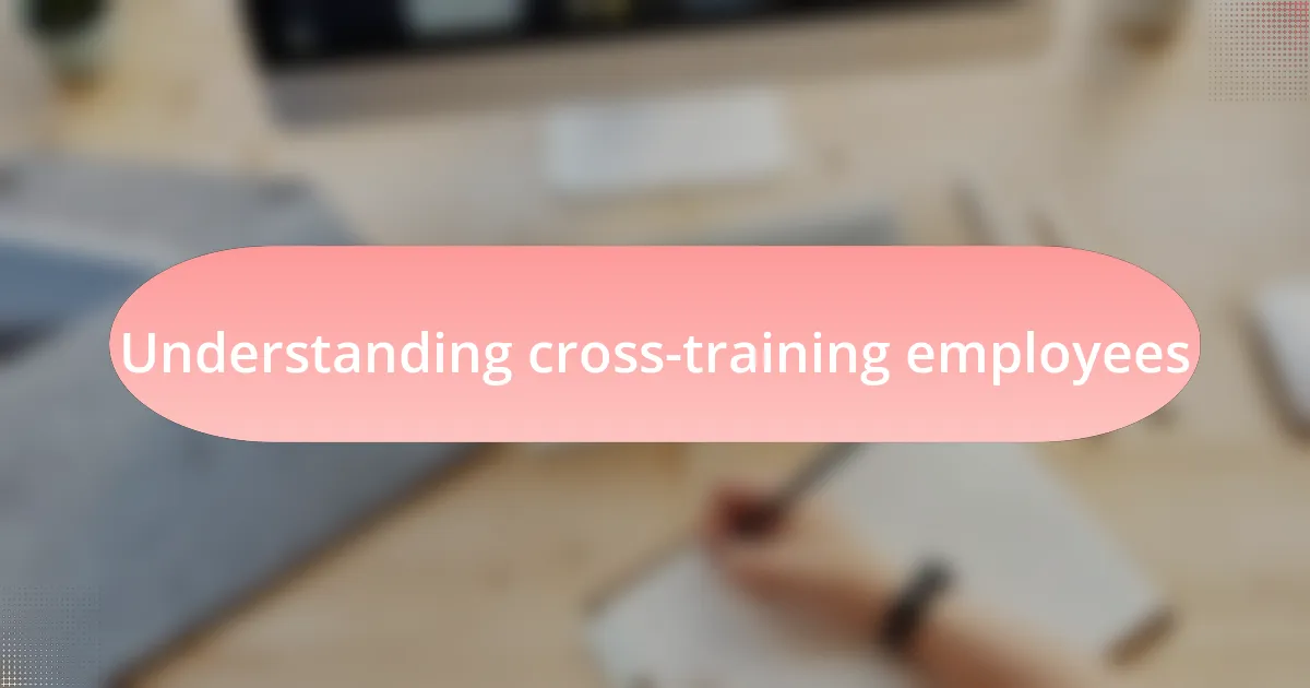 Understanding cross-training employees