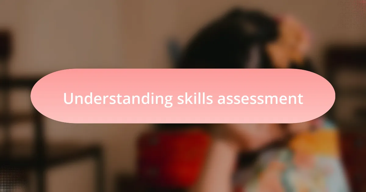 Understanding skills assessment