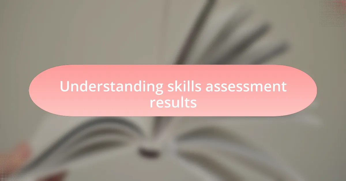 Understanding skills assessment results